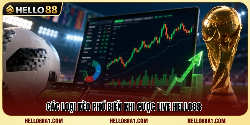 Tổng hợp các kèo live phổ biến tại Hello88