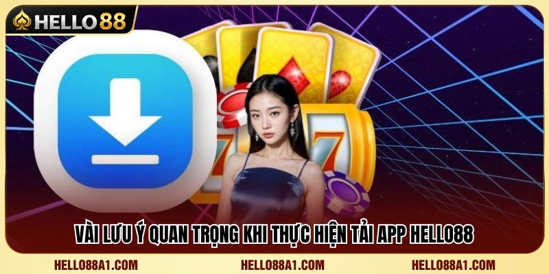 Những điều cần biết trước khi tải và cài đặt APP Hello 88 