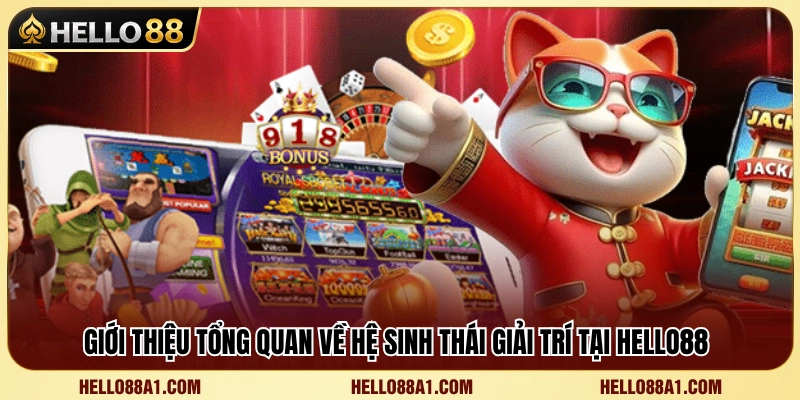 Khái quát các sản phẩm giải trí Hello 88 