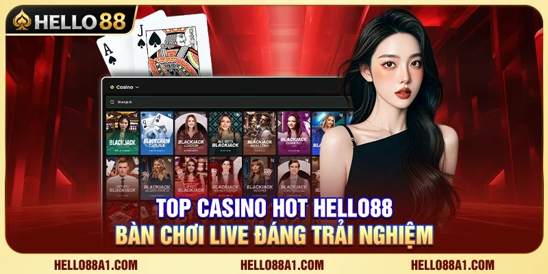 HELLO88 – Top Casino Hot Hello88 – Bàn Chơi Live Đáng Trải Nghiệm 