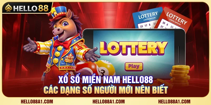 HELLO88 – Xổ Số Miền Nam Hello88 – Các Dạng Số Người Mới Nên Biết
