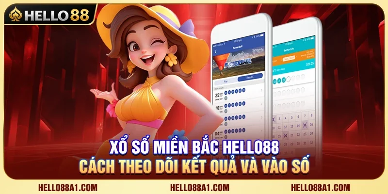 HELLO88 – Xổ Số Miền Bắc Hello88 – Cách Theo Dõi Kết Quả Và Vào Số 