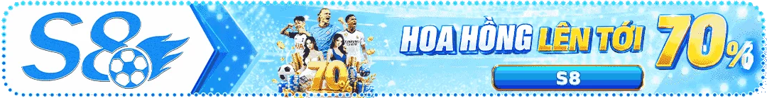 S8 – Hoa hồng lên tới 70%